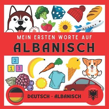 Meine Eersten Worte Auf Albanisch: Albanisch lernen für anfänger und kinder | Bildwörterbuch Albanisch | Deutsch-Albanisch wörterbuch | Zweisprachiger Albanisch deutscher Buch