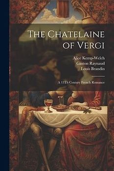 The Chatelaine of Vergi: A 13Th Century French Romance