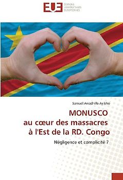 MONUSCO au c¿ur des massacres à l'Est de la RD. Congo