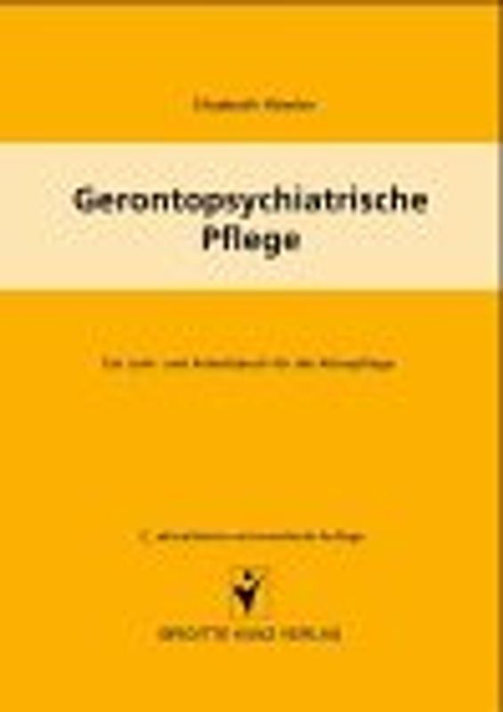 Gerontopsychiatrische Pflege. Lehr- und Arbeitsbuch für die Altenpflege