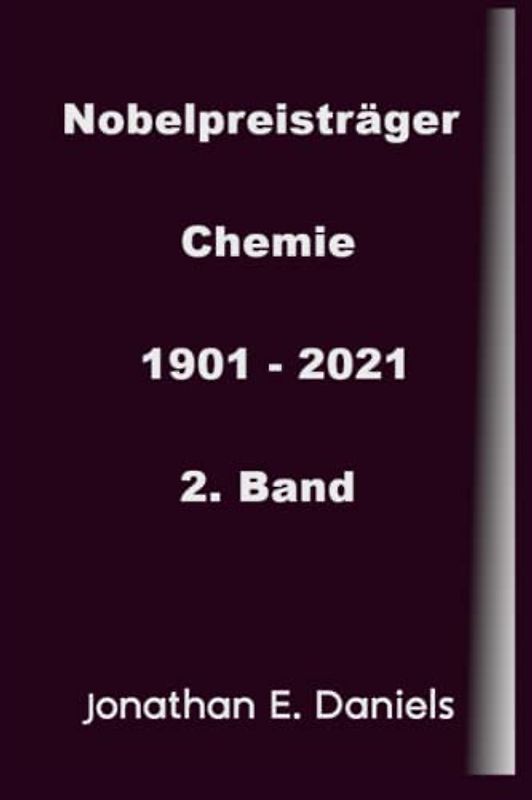 Nobelpreisträger Chemie 1901 - 2021: 2. Band