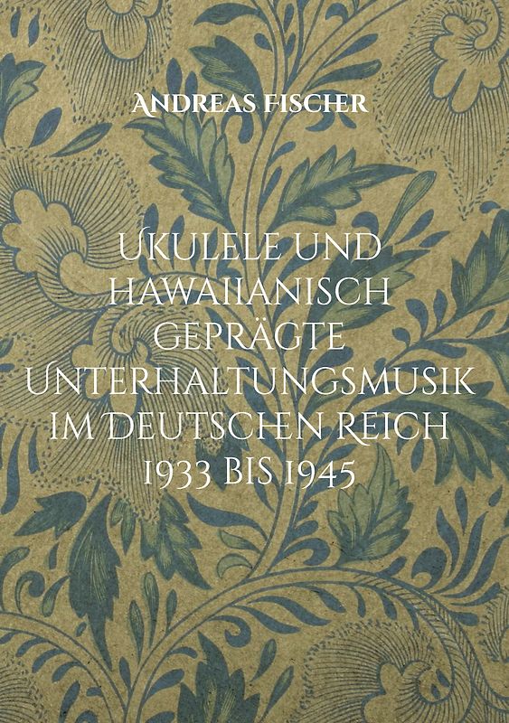 Ukulele und hawaiianisch geprägte Unterhaltungsmusik im Deutschen Reich 1933 bis 1945