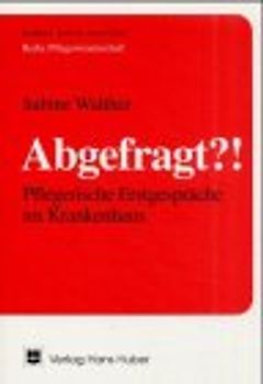 Abgefragt?! Pflegerische Erstgespräche im Krankenhausalltag