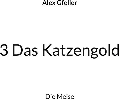 3 Das Katzengold