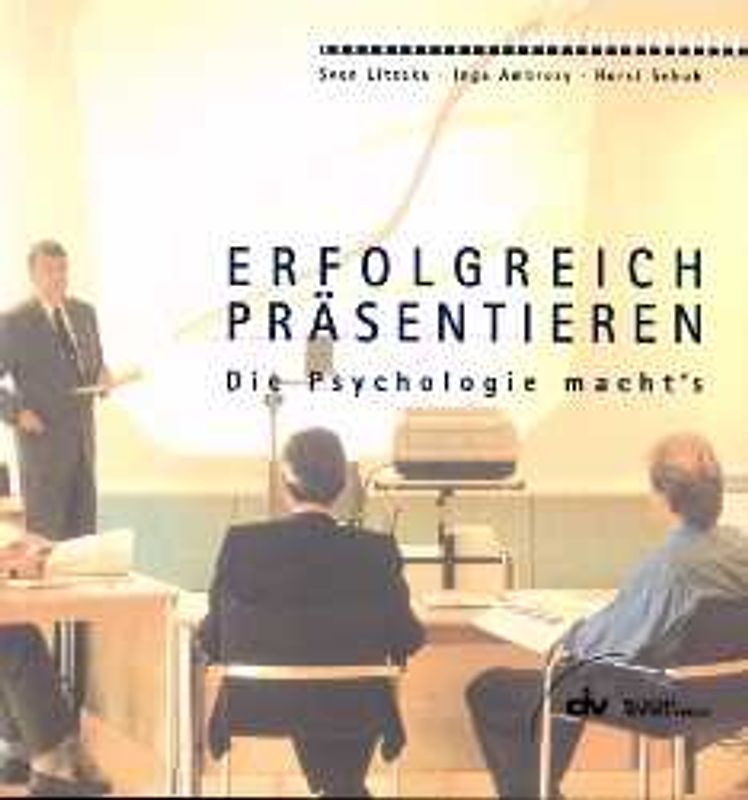 Erfolgreich präsentieren - die Psychologie macht's