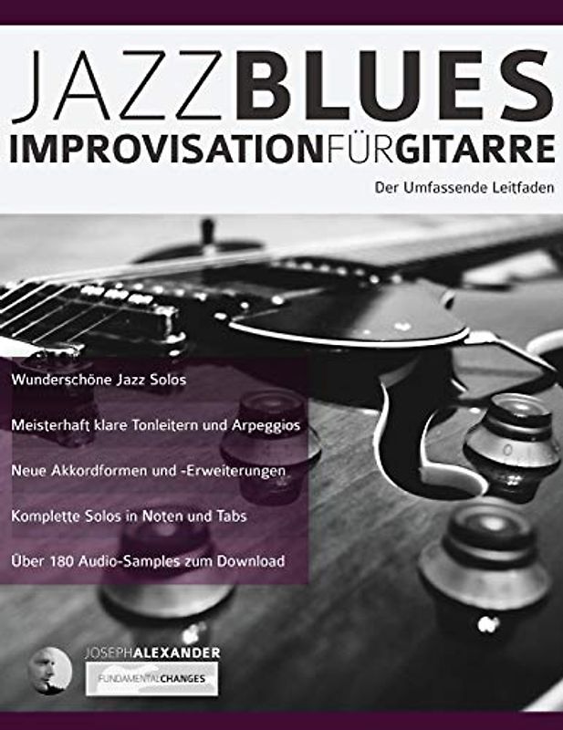 Jazzblues-Improvisation für Gitarre: Der Umfassende Leitfaden (Jazz-Gitarre spielen lernen, Band 2)