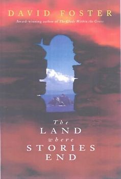 The Land Where Stories End - Foster, David