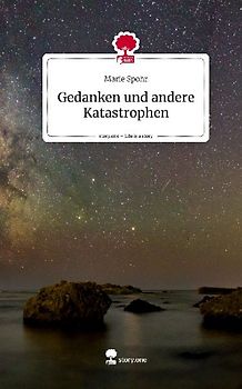 Gedanken und andere Katastrophen. Life is a Story - story.one