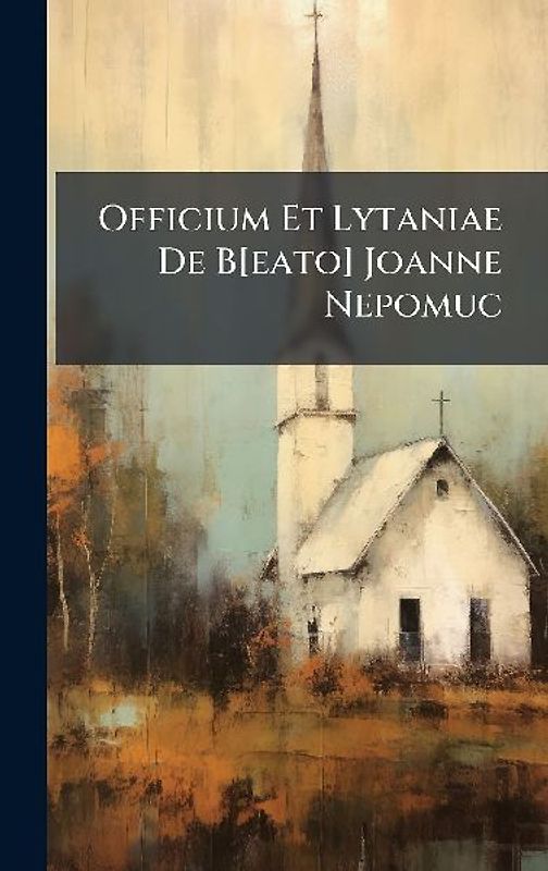 Officium Et Lytaniae De B[eato] Joanne Nepomuc
