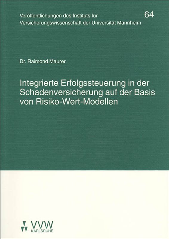 Integrierte Erfolgssteuerung in der Schadenversicherung auf der Basis von Risiko-Wert-Modellen