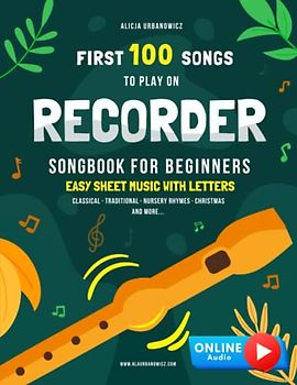 First 100 Songs to Play on Recorder I Songbook for Beginners: Easy Sheet Music with Letters I Big Book for Kids Teens Adults I Teachers and Students ... Carols Patriotic Popular Folk Melody