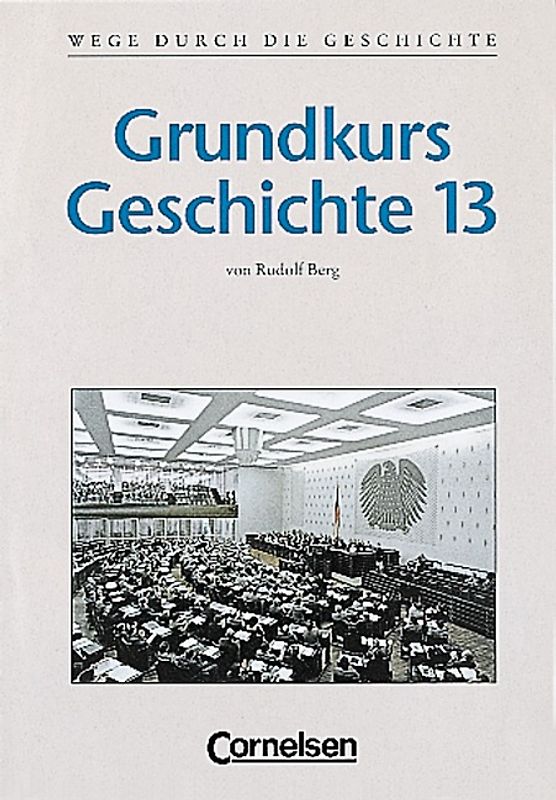 Wege durch die Geschichte. Gymnasium Bayern - Oberstufe / Grundkurs Geschichte 13
