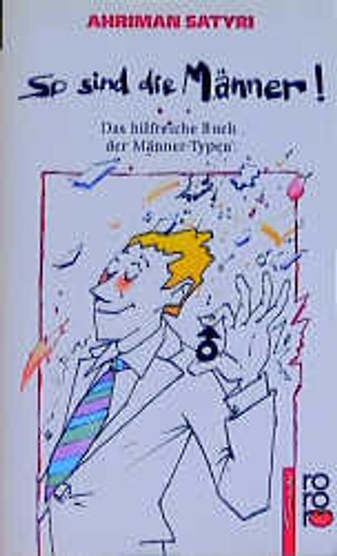 So sind die Männer!. Das hilfreiche Buch der Männer-Typen. (rororo tomate)