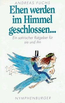 Ehen werden im Himmel geschlossen und in der Hölle geschieden
