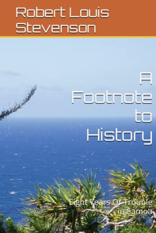 A Footnote to History: Eight Years Of Trouble in Samoa