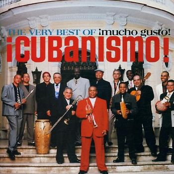Cubanismo! - Mucho Gusto:the Very Best of C