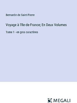 Voyage à l'Ile-de-France; En Deux Volumes