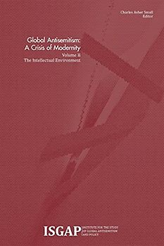 Global Antisemitism: A Crisis of Modernity: Volume II: The Intellectual Environment