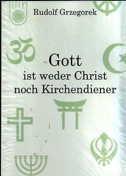 Gott ist weder Christ noch Kirchendiener