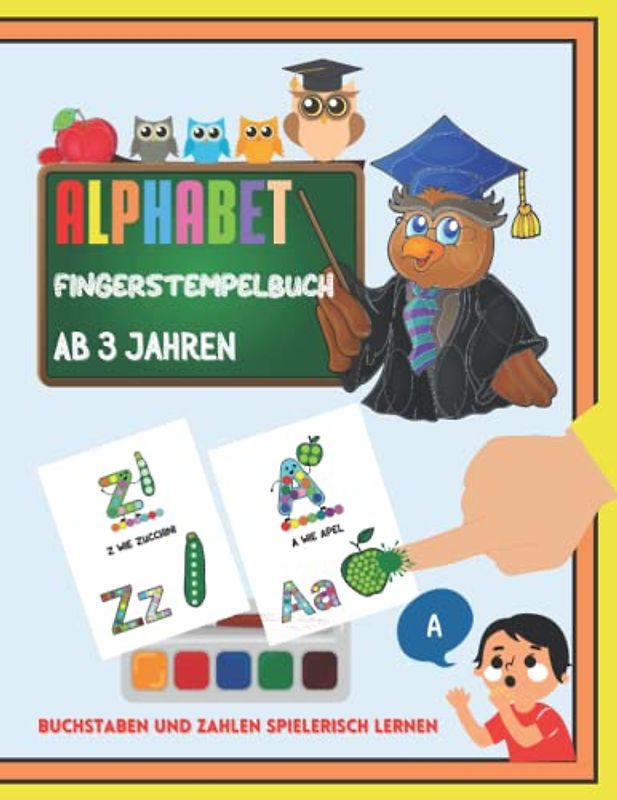 Fingerstempelbuch Ab 3 Alphabet: Mit Spass lernen wir das Alphabet ! Lustiges Fingerstempelbuch ab 3 Jahren | Erste Groß- und Kleinbuchstaben Von A ... verbunden mit einfachen Wörtern von Tieren un