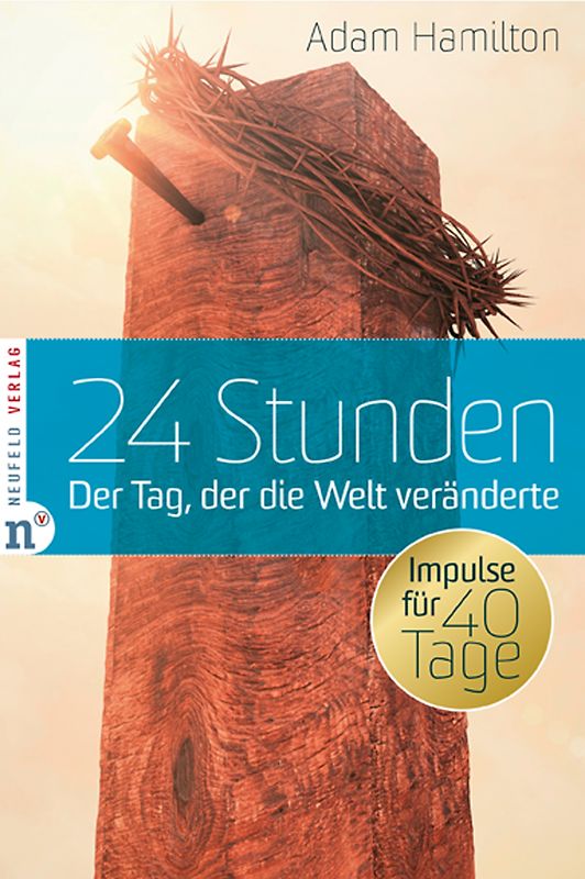 24 Stunden. Der Tag, der die Welt veränderte Impulse für 40 Tage