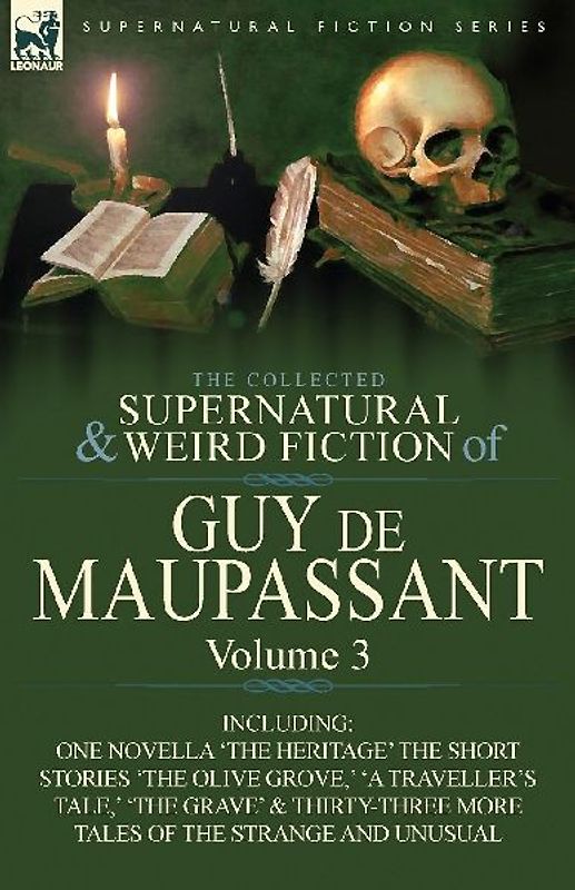 The Collected Supernatural and Weird Fiction of Guy de Maupassant