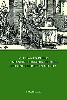 Mutianus Rufus und sein humanistischer Freundeskreis in Gotha