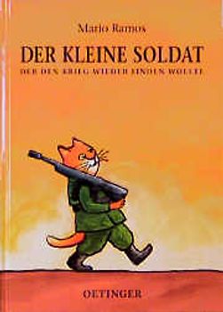Der kleine Soldat, der den Krieg wieder finden wollte
