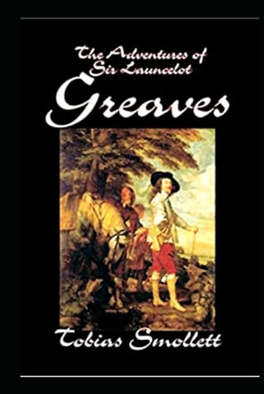 The Life and Adventures of Sir Launcelot Greaves Annotated