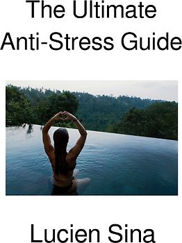 The Ultimate Anti-Stress Guide