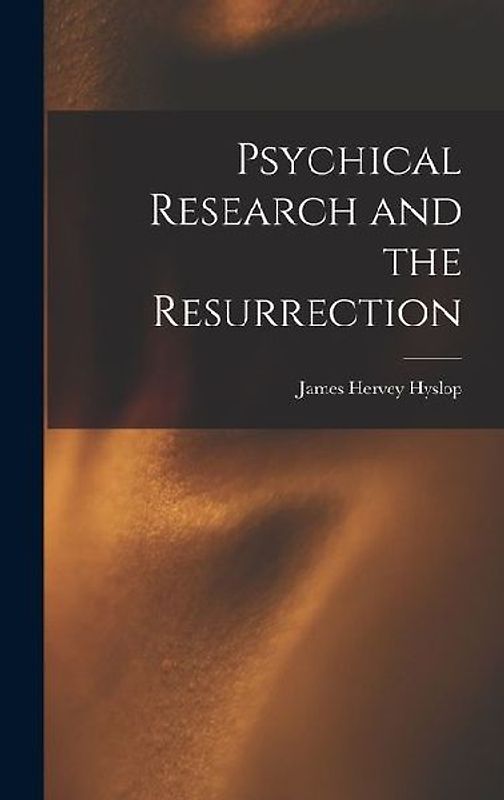 Psychical Research and the Resurrection