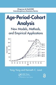 Age-Period-Cohort Analysis: New Models, Methods, and Empirical Applications (Chapman & Hall/Crc Interdisciplinary Statistics)