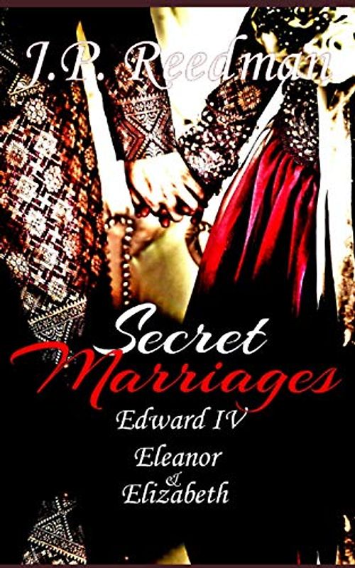SECRET MARRIAGES: Edward IV, Eleanor & Elizabeth (The Falcon and the Sun: The House of York, Band 2)