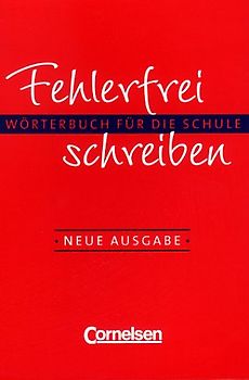 Fehlerfrei schreiben - Neubearbeitung. Wörterbuch für die Schule / Wörterbuch