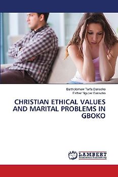 CHRISTIAN ETHICAL VALUES AND MARITAL PROBLEMS IN GBOKO
