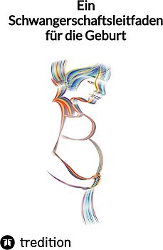 Ein Schwangerschaftsleitfaden für die Geburt