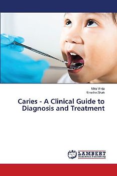 Caries - A Clinical Guide to Diagnosis and Treatment