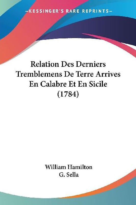 Relation Des Derniers Tremblemens De Terre Arrives En Calabre Et En Sicile (1784)