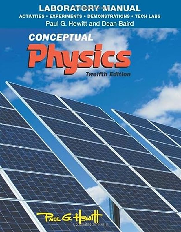 Laboratory Manual: Activities, Experiments, Demonstrations & Tech Labs for Conceptual Physics: Activities, Experiments, Demonstrations & Tech Labs for Conceptual Physics