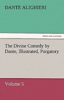 The Divine Comedy by Dante, Illustrated, Purgatory, Volume 5