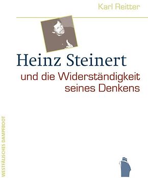 Heinz Steinert und die Widerständigkeit seines Denkens