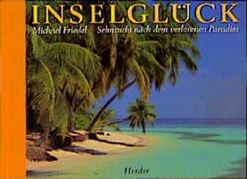 Inselglück. Sehnsucht nach dem verlorenen Paradies