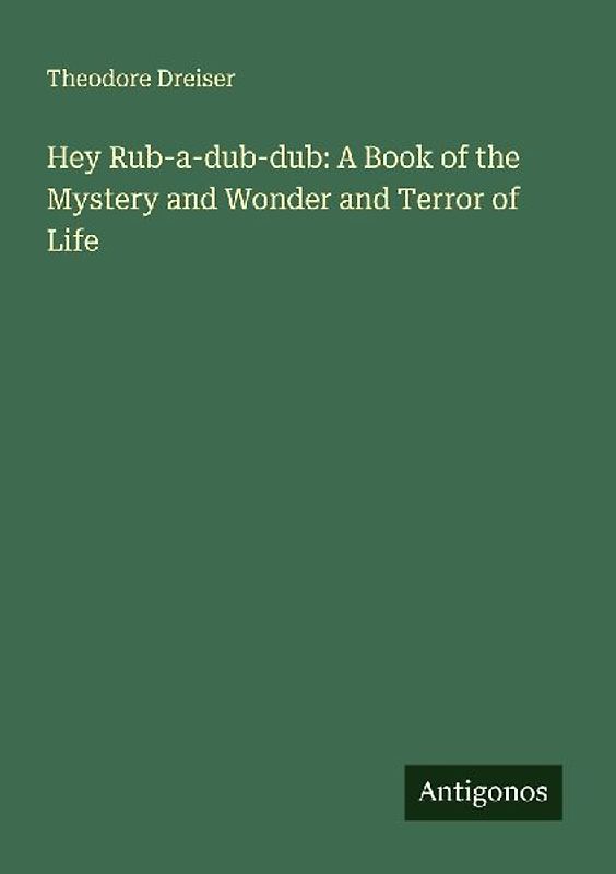 Hey Rub-a-dub-dub: A Book of the Mystery and Wonder and Terror of Life