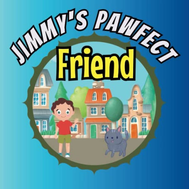 Jimmy's Pawfect Friend: A Children's Book About Overcoming Anxiety