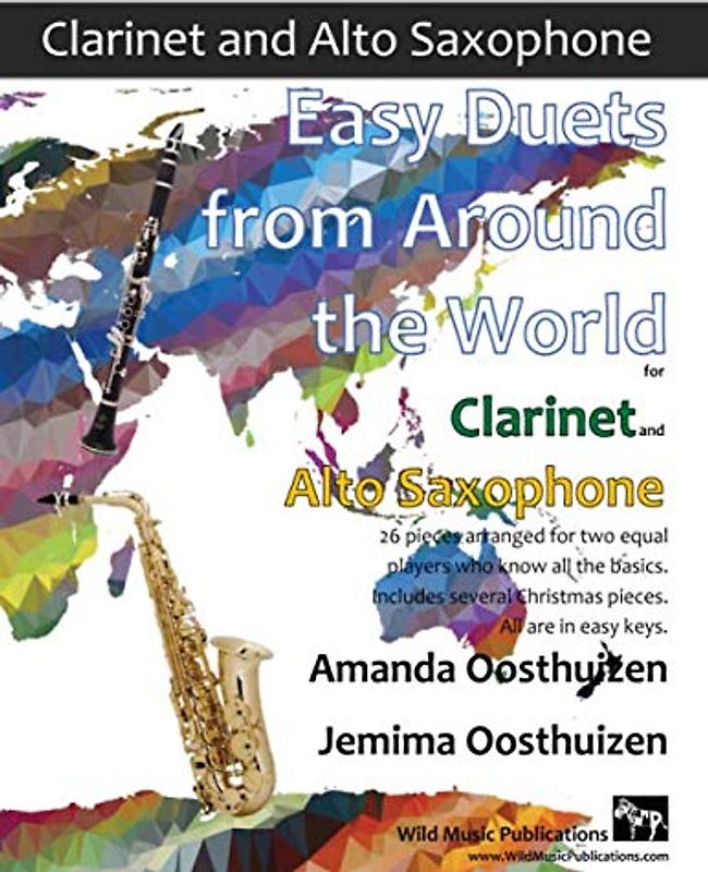Easy Duets from Around the World for Clarinet and Alto Saxophone: 26 pieces arranged for two equal players who know all the basics. Includes several Christmas pieces. All are in easy keys.