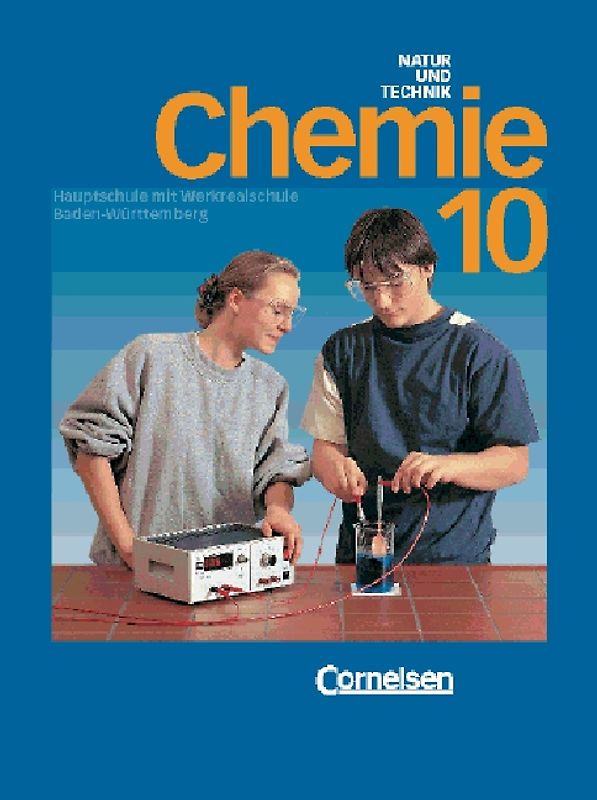 Natur und Technik - Chemie. Hauptschule mit Werkrealschule Baden-Württemberg / 10. Schuljahr - Schülerbuch