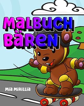 Malbuch Bären: Ein bärenstarkes Ausmalbuch für Kinder ab 4 Jahren
