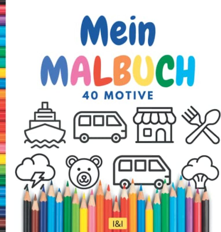 Mein Malbuch für unter 3 Euro (fast): Ausmalbuch für kleine Kinder ab 1 Jahr mit 40 Motiven zum kritzeln, malen und ausmalen