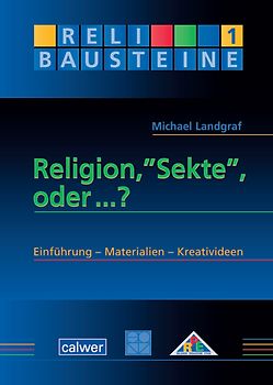 ReliBausteine 1: Religion, "Sekte", oder ...?