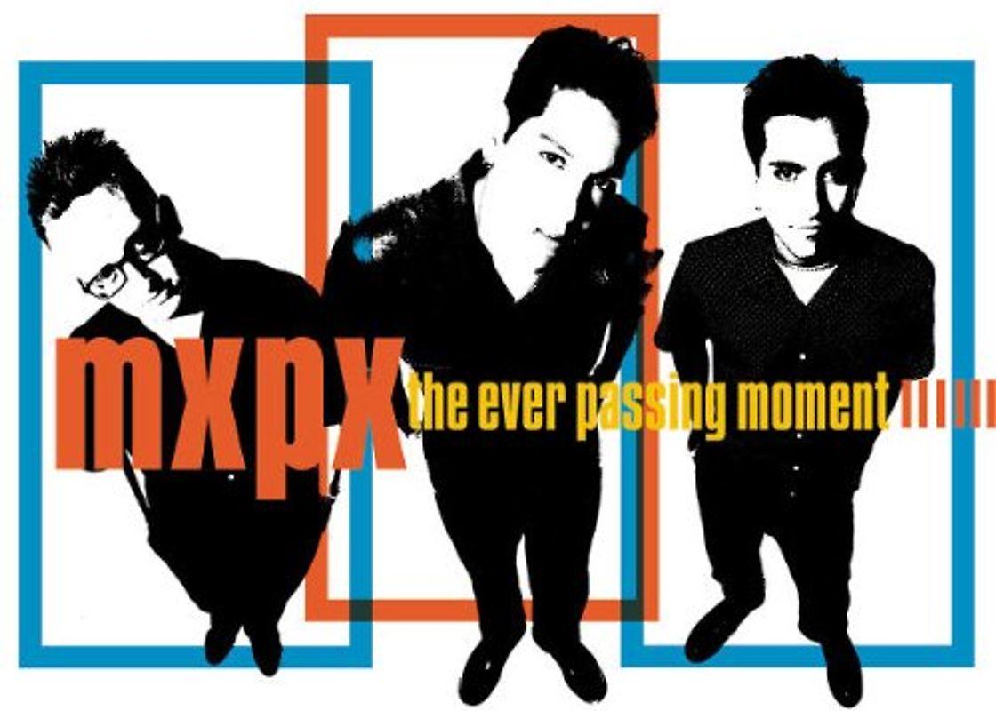 Mxpx - The Ever Passing Moment